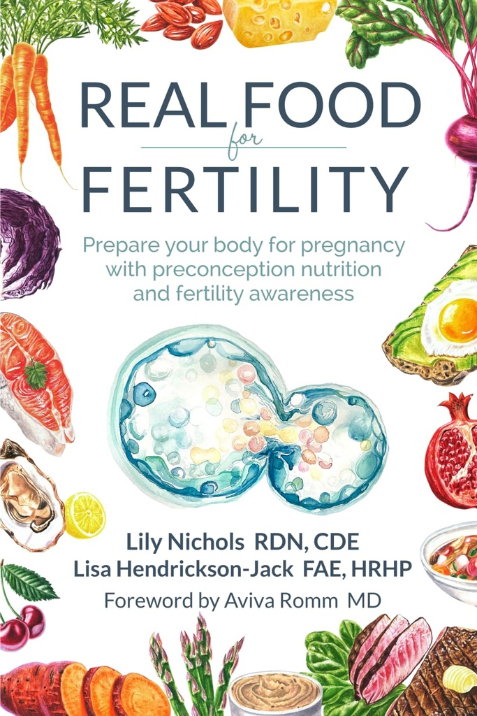 Real Food for Fertility: Prepare your body for pregnancy with preconception nutrition and fertility awareness