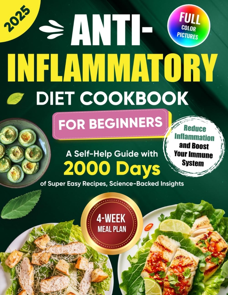 Anti-zápalová diéta kuchárska kniha pre začiatočníkov: Self-Pomoc sprievodca s 2000 Days of Super Easy Recepty, Science-Backed Insights, a 4-týždenné jedlo plán ... Zápal a zvýšiť imunitný systém