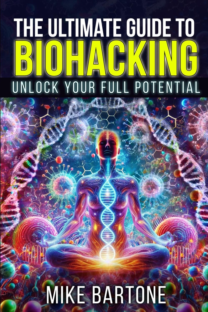 Ultimate Guide to Biohacking: Odomknite svoj plný potenciál: Veda o Peptide, Doplnky a pokročilé protokoly pre nadľudský život