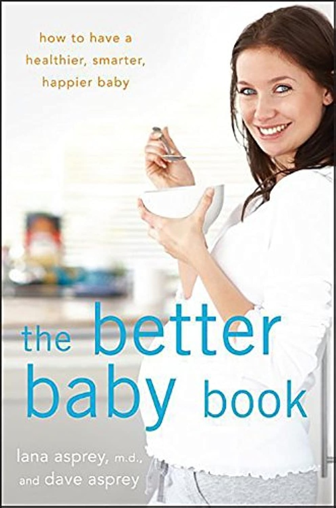 The Better Baby Book: Ako mať zdravšie, múdrejšie, šťastnejšie dieťa