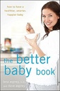 The Better Baby Book: Ako mať zdravšie, múdrejšie, šťastnejšie dieťa