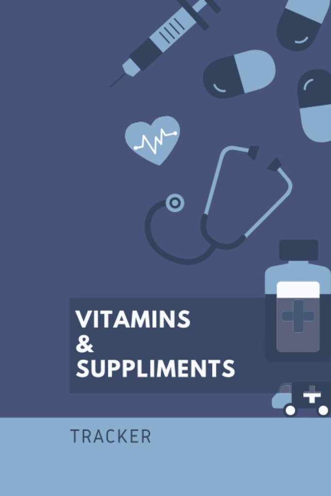 Vitamíny a doplnky: 6x9 120 strán - Tracker, Napíšte pokyny, Dávkovanie a čas podávania, Plán Keeping, Notebook