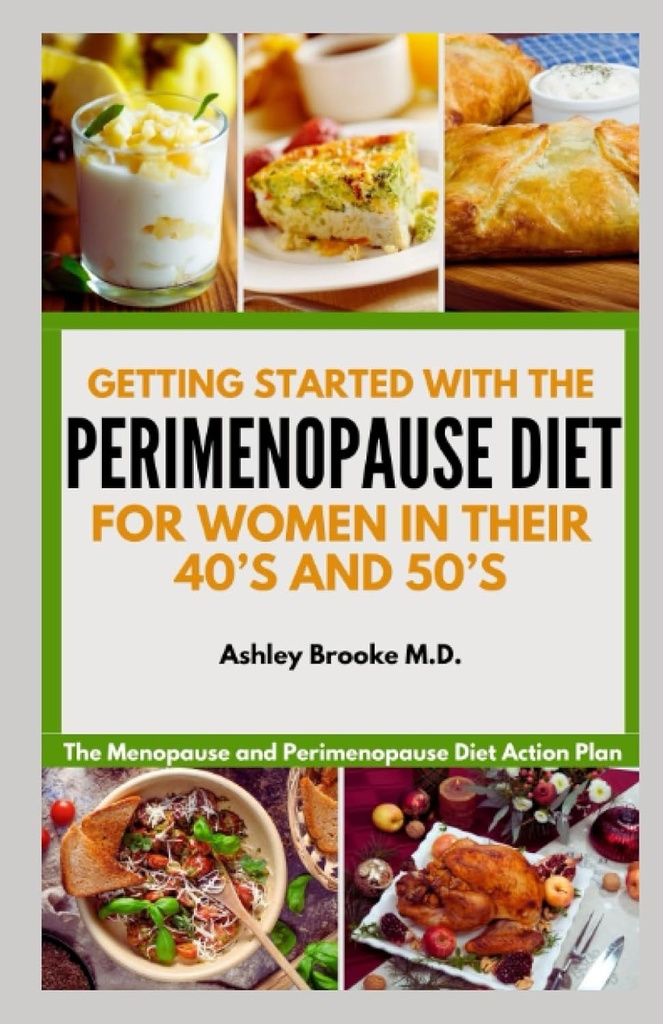 ZAČAŤ S PERIMENOPAUSE DIET: Menopauza a Perimenopauza Diéta Akčný plán pre ženy vo svojich 40 a 50