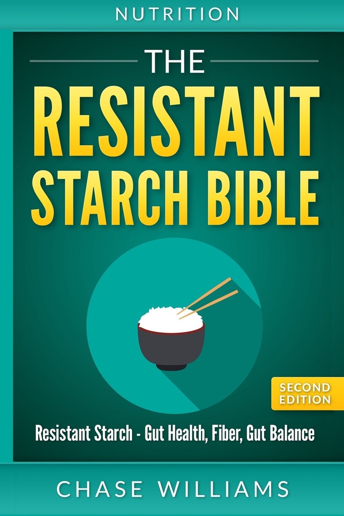 Výživa: Rezistentný Starch Biblia: Rezistentný Starch - Gut Health, Fiber, Gut Balance