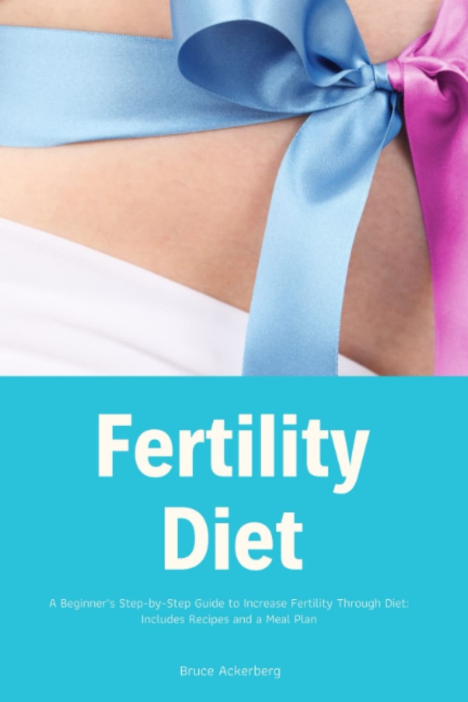 Fertilita diéta: Začiatočník krok-za-krokom sprievodca zvýšiť plodnosť prostredníctvom stravy: Zahŕňa recepty a jedlo plán