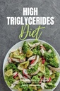 Vysoké triglyceridy Diéta: Začiatočník 3-týždenné Step-by-Step Guide s vyliečené recepty a 7-dňový plán stravovania