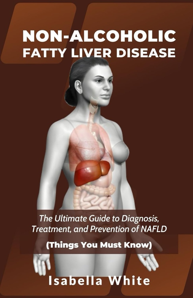 NON-ALKOHOLICKÝ OPTY LIVER CHOROBY: Ultimate Guide to Diagnóza, Liečba, a prevencia NAFLD (Veci, ktoré musíte vedieť)