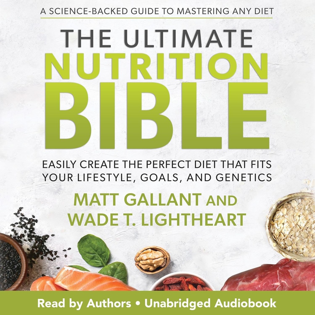 Biblia o Ultimate Nutrition Bible: Ľahko vytvoriť dokonalú stravu, ktorá zodpovedá vášmu životnému štýlu, cieľom a genetike