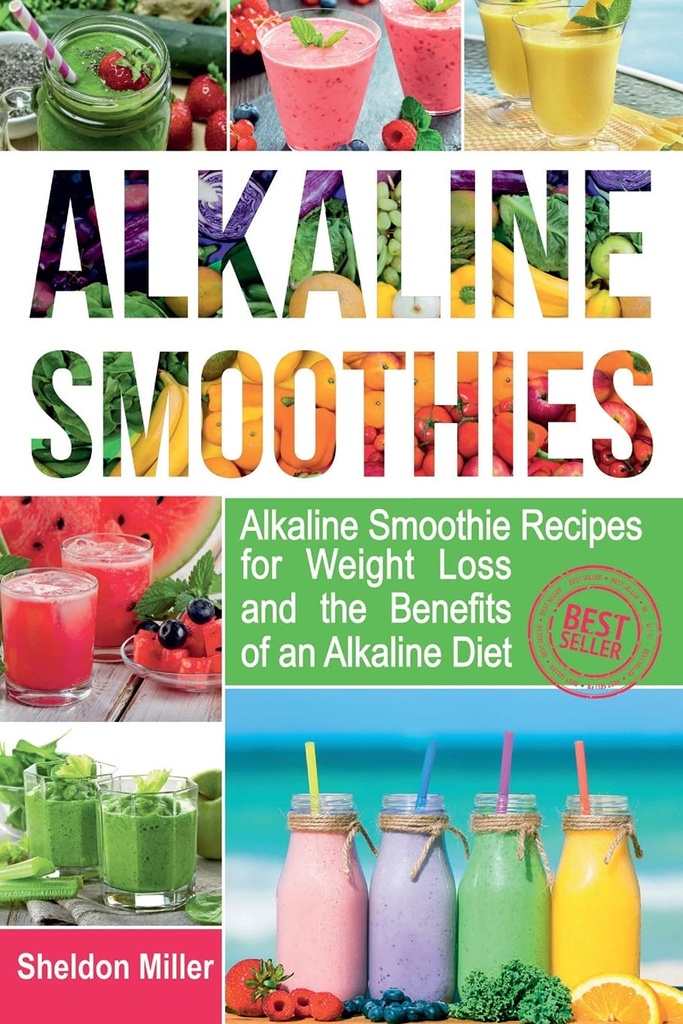 Alkalické smoothies: Alkalické smoothie recepty na chudnutie a výhody alkalickej stravy - Alkalické nápoje Vaša cesta k pulzujúce zdravie - Masívna energia a prírodná strata hmotnosti
