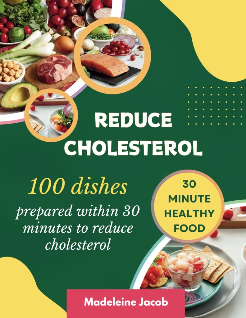 100 Porcie pripravené do 30 minút na zníženie cholesterolu: 30 minút nízkocholesterol Cookbook
