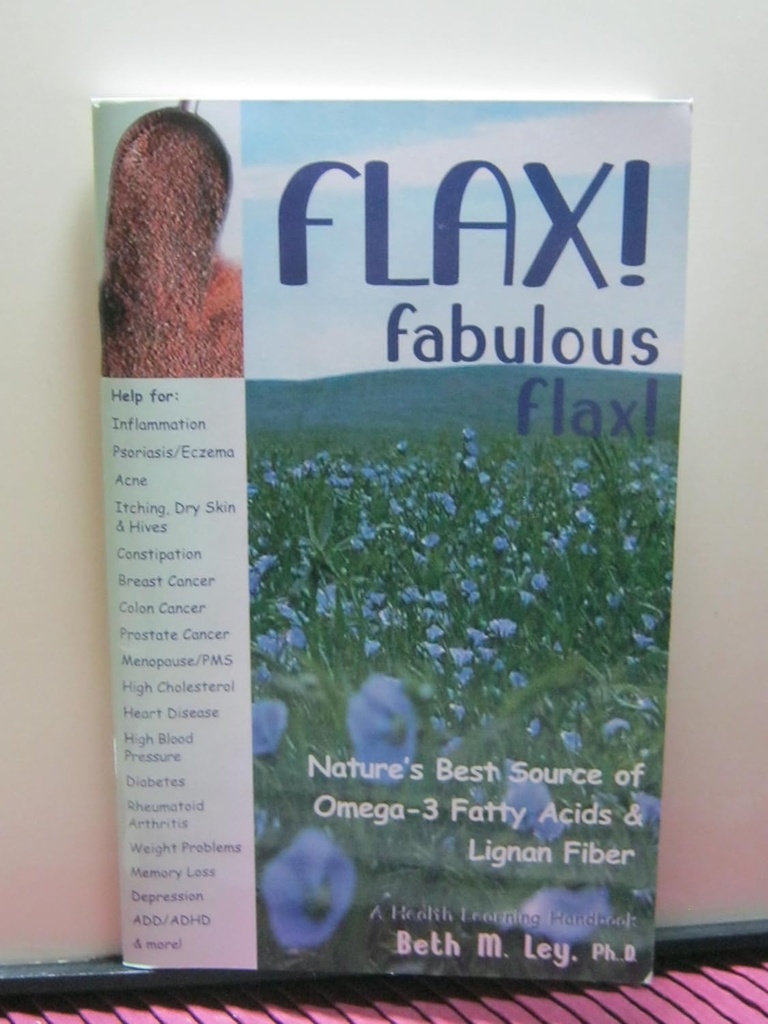 Ľan! Vynikajúci ľan: Nature's Best Source of Omega-3 Mastné kyseliny a Lignan Fiber! (Health Learning Handbook)