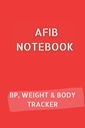 AFIB JOURNAL s 10 pg krvný tlak Log, 12 pg Hmotnosť Tracker a 68 pg Body Measures Tracker. 6x9 na 120 strán celkom: Palpitácie Notebook dokumentovať svoj pokrok