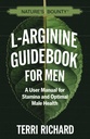 Príroda Bounty L-Arginín Guidebook pre mužov: Návod pre vytrvalosť a optimálne mužské zdravie