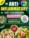 Anti-zápalová diéta kuchárska kniha pre začiatočníkov: Self-Pomoc sprievodca s 2000 Days of Super Easy Recepty, Science-Backed Insights, a 4-týždenné jedlo plán ... Zápal a zvýšiť imunitný systém
