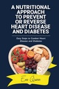 Nutričný prístup k prevencii alebo reverznej srdcovej choroby a cukrovky: jednoduché kroky k boju proti srdcovým chorobám a cukrovke