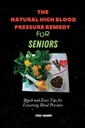 Prírodný vysoký krvný tlak Remedy pre seniorov: Rýchle a jednoduché tipy pre zníženie krvného tlaku