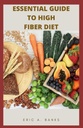 ZÁKLADNÉ GUID DO VYSOKEJ FIBER DIET: Inšpirujúca a zdravá kolekcia nízkych rezíduí recepty pre zdravý život