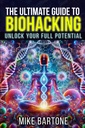 Ultimate Guide to Biohacking: Odomknite svoj plný potenciál: Veda o Peptide, Doplnky a pokročilé protokoly pre nadľudský život