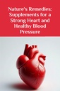 Prírodné opravné prostriedky: Doplnky pre silné srdce a zdravý krvný tlak (The Ultimate Supplement Guide)