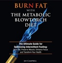 Spáliť tuk s metabolickým Blowtorch stravy: Ultimate Guide pre optimalizáciu intermitent pôst: spáliť tuk, zachovať svalovú hmotu, zvýšiť zameranie a transformovať svoje zdravie