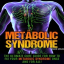 Metabolický syndróm: Ultimate Cure Guide pre to, ako opraviť svoj metabolický syndróm raz a navždy!