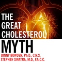 Veľký cholesterol mýtus: Prečo zníženie vášho cholesterolu nebude predchádzať srdcovým chorobám - a Statin-free plán, ktorý bude