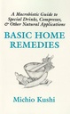 Basic Home Remedies: A Macrobiotic Guide to Special Drinks, Compresses, Plasters, and Other Natural Applications