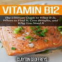 Vitamín B12: Ultimate Guide to, čo je, kde ju nájsť, základné výhody, a prečo ju potrebujete