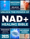 NAD+ Uzdravovanie Biblie: Odomknúť silu NAD+ obnoviť energiu, zvrátiť starnutie, uľaviť bolesti kĺbov, zlepšiť zdravie mozgu, zvýšiť imunitu a dosiahnuť nadčasovú životnosť
