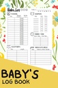Baby's Log Book: A Complete Infant/Newborn's Daily Schedule Tracking Journal/Notebook for Nanny, Mami, Otca a nových rodičov